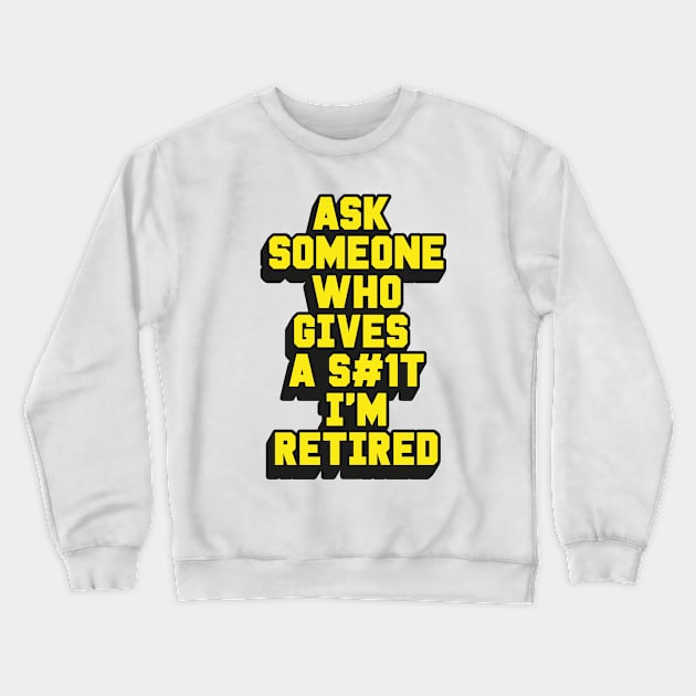 I'M RETIRED Crewneck Sweatshirt by ölümprints